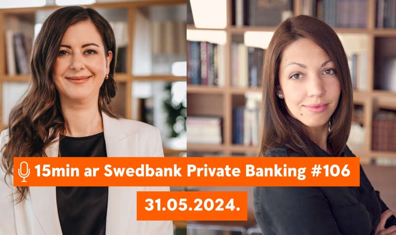 15min ar Swedbank Private Banking |106| 31.05.2024.