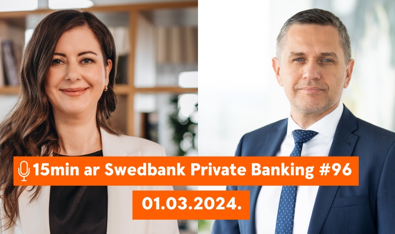 15min ar Swedbank Private Banking |96| Februāra notikumi finanšu tirgos | 01.03.2024.