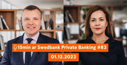 15min ar Swedbank Private Banking |83| Kā finanšu tirgos un ekonomikā noslēdzies novembris? |01.12.2023.