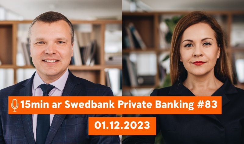 15min ar Swedbank Private Banking |83| Kā finanšu tirgos un ekonomikā noslēdzies novembris? |01.12.2023.