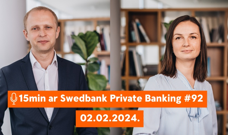 15min ar Swedbank Private Banking |92| Kā 2024. gads ir sācies finanšu tirgos un ekonomikā? | 02.02.2024.