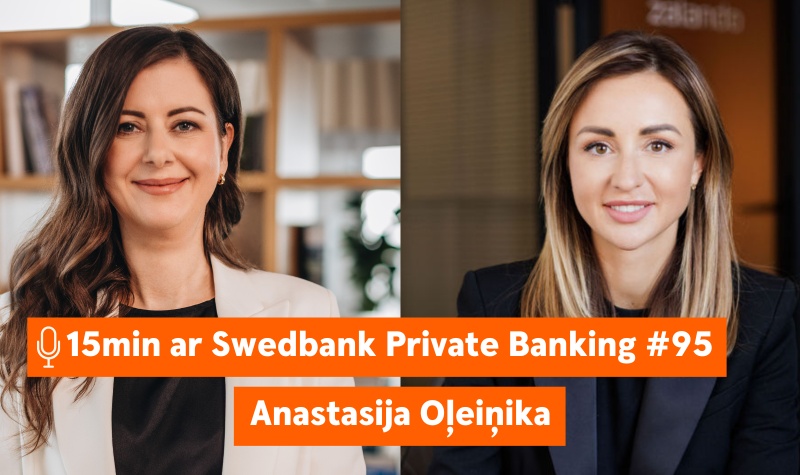 15min ar Swedbank Private Banking |95| Anastasija Oļeiņika | 23.02.2024.