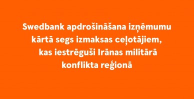 Swedbank apdrošināšana izņēmumu kārtā segs izmaksas ceļotājiem, kas iestrēguši Irānas militārā konflikta reģionā
