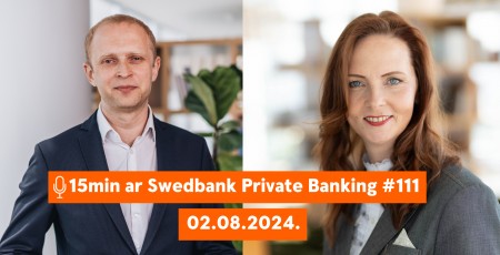 15min ar Swedbank Private Banking |111| 02.08.2024.