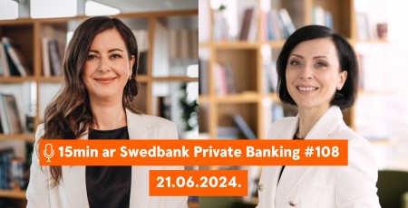 15min ar Swedbank Private Banking |108| 21.06.2024.