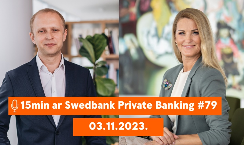15min ar Swedbank Private Banking |79| Oktobra notikumi ekonomikā un finanšu tirgos|03.11.2023.