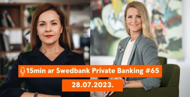 15min ar Swedbank Private Banking |65| 28.07.2023.