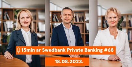15min ar Swedbank Private Banking |68| 18.08.2023.