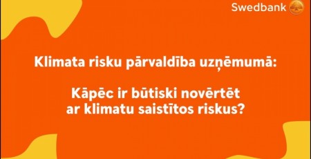 Kāpēc ir būtiski novērtēt ar klimatu saistītos riskus?