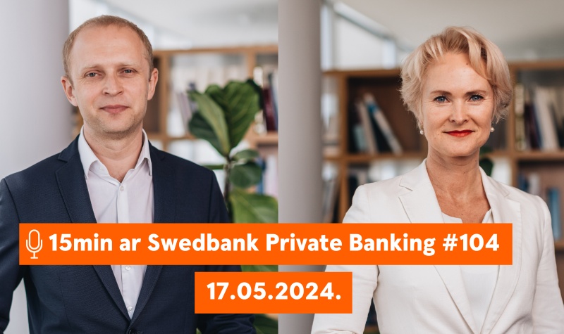 15min ar Swedbank Private Banking  |104| 17.05.2024.